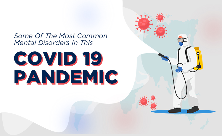 Some Of The Most Common Mental Disorders In This Covid 19 Pandemic Blog Featured Image