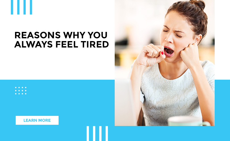 Reasons Why You Always Feel Tired Blog Featured Image
