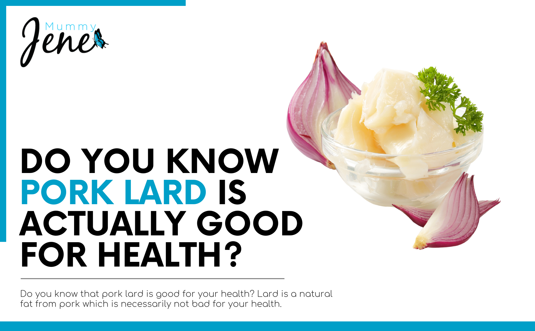 Pork Lard Is Actually Good For Health Blog Featured Image